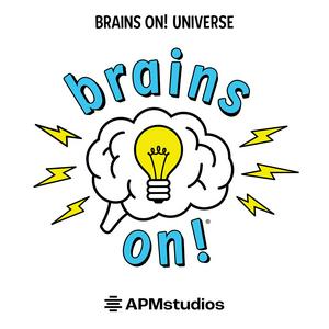 Listen to Brains On! Science podcast for kids in the App