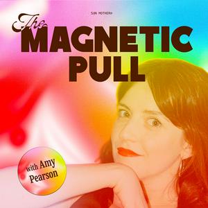 Listen to The Magnetic Pull with Amy Pearson in the App