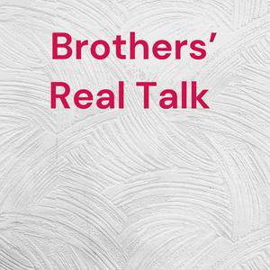 Brothers’ Real Talk
