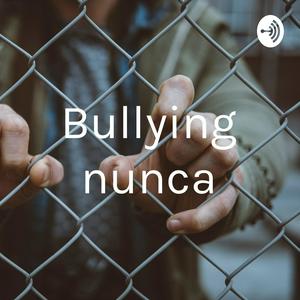 Bullying nunca