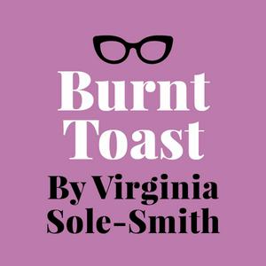 Listen to Burnt Toast by Virginia Sole-Smith in the App