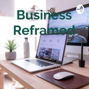 Business Reframed