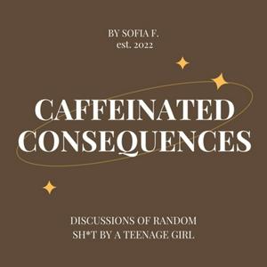 Caffeinated Consequences