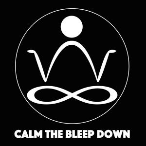 Listen to Calm The Bleep Down Meditation & Mindfulness in the App