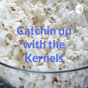 Catchin' up with the Kernels