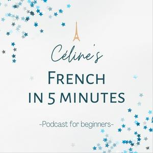 Listen to Céline's French in 5 minutes: Short Stories for Beginners in French in the App