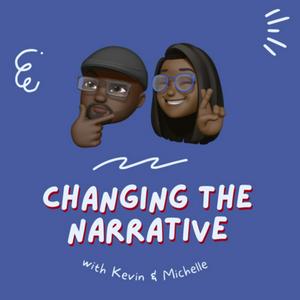 Changing the Narrative with Kevin & Michelle