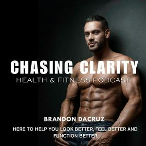 Chasing Clarity: Health &amp; Fitness Podcast