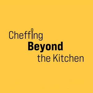 CheffingBeyondTheKitchen