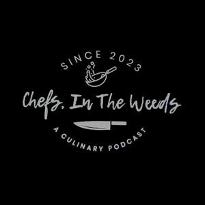 Chefs, In The Weeds