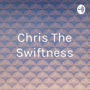 Chris The Swiftness