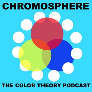 Chromosphere: The Color Theory Podcast