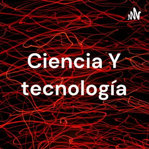 Ciencia Y tecnología