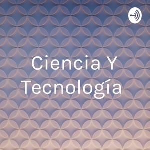 Ciencia Y Tecnología