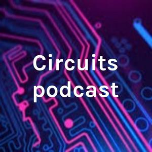 Circuits podcast