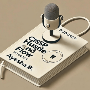 Listen to CISSP Hustle and Flow Podcast in the App