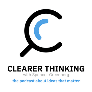 Listen to Clearer Thinking with Spencer Greenberg in the App