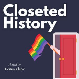 Listen to Closeted History: LGBTQ+ Stories of the Past in the App