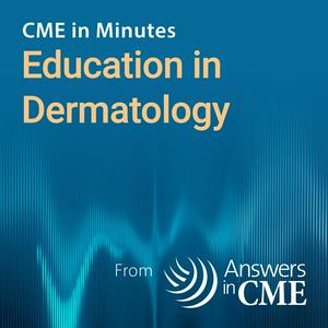 Listen to CME in Minutes: Education in Dermatology in the App