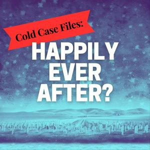 Listen to Cold Case Files: Happily Ever After? in the App