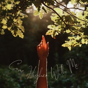 Come Higher With Me
