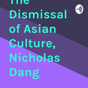 Comicast Episode 21 The Dismissal of Asian Culture, Nicholas Dang
