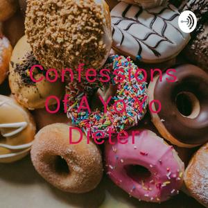 Confessions Of A Yo Yo Dieter