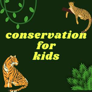 Conservation For Kids