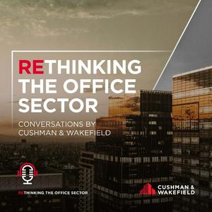 Conversations by Cushman & Wakefield: ReThinking the Office Sector