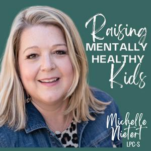 Listen to Raising Mentally Healthy Kids with Michelle Nietert in the App