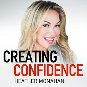 Listen to Creating Confidence with Heather Monahan in the App