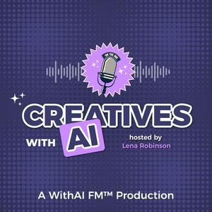 Listen to Creatives WithAI™ in the App
