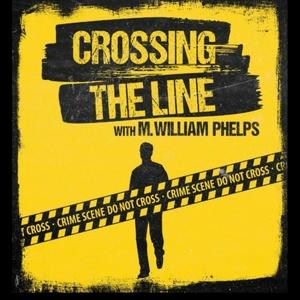 Listen to Crossing the Line with M. William Phelps in the App