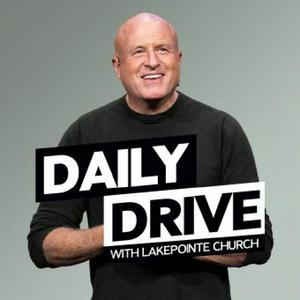 Listen to Daily Drive with Lakepointe Church in the App