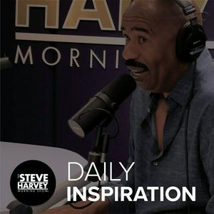 Listen to Daily Inspiration: The Steve Harvey Morning Show in the App