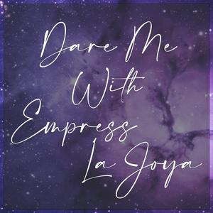 Dare Me With Empress LaJoya