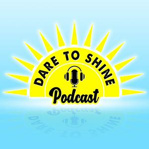 Dare To Shine Podcast for Inspiration