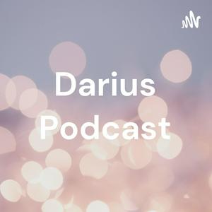 Darius Podcast