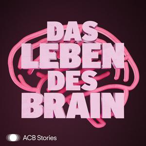 Listen to Das Leben des Brain in the App