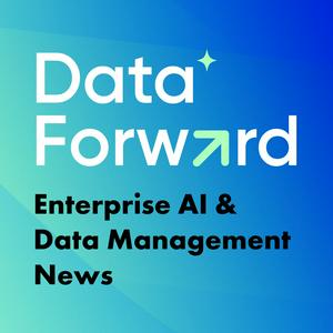 Listen to Data Forward: AI and Data Management News in the App