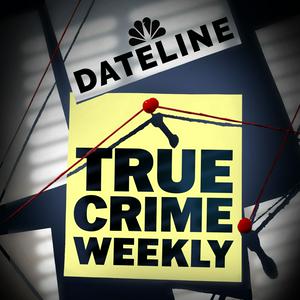 Listen to Dateline: True Crime Weekly in the App