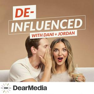 Listen to De-Influenced with Dani + Jordan in the App