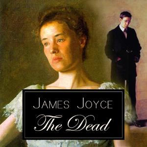 Dead, The by James Joyce (1882 - 1941)