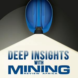 Listen to Deep Insights with Mining Review Africa in the App