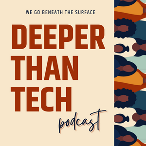 Listen to Deeper Than Tech in the App