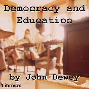 Listen to Democracy and Education: An Introduction to the Philosophy of Education by John Dewey (1859 - 1952) in the App