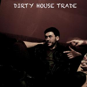 Dirty House Trade's Podcast