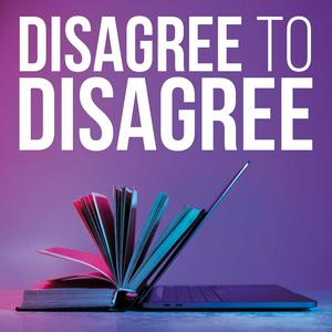 Listen to Disagree to Disagree in the App