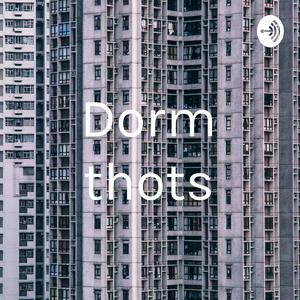 Dorm thots