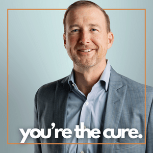 You’re the Cure w/ Dr. Ben Edwards
